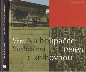 Věra Vohlídalová: Na houpačce nejen s knihovnou