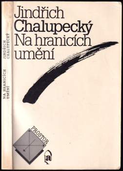 Jindřich Chalupecký: Na hranicích umění