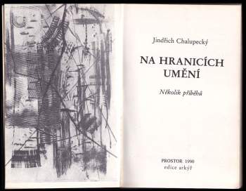 Jindřich Chalupecký: Na hranicích umění
