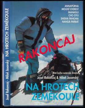 Na hrotech zeměkoule : Annapúrna, Mount Everest, Manaslu, Cho Oyu, Shisa Pangma, Nangá Parbat - Josef Rakoncaj, Miloň Jasanský (1993, Magnet-Press) - ID: 823231