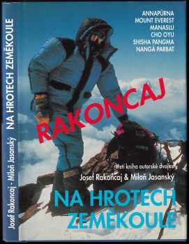 Na hrotech zeměkoule : Annapúrna, Mount Everest, Manaslu, Cho Oyu, Shisa Pangma, Nangá Parbat - Josef Rakoncaj, Miloň Jasanský (1993, Magnet-Press) - ID: 732670