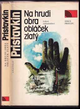 Na hrudi obra obláček zlatý - Anatolij Ignat'jevič Pristavkin (1989, Lidové nakladatelství) - ID: 689824