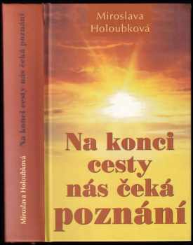 Miroslava Holoubková: Na konci cesty nás čeká poznání