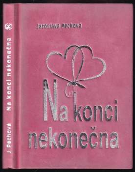 Jaroslava Pechová: Na konci nekonečna