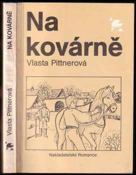 Vlasta Pittnerová: Na kovárně