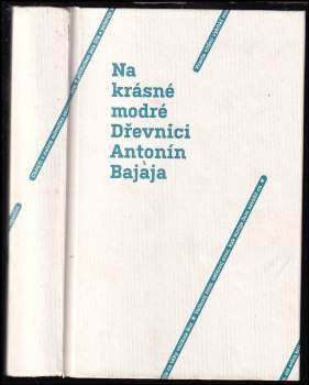 Antonín Bajaja: Na krásné modré Dřevnici