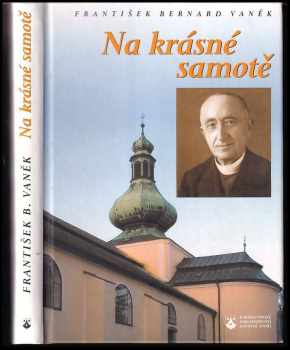 Na krásné samotě - František Bernard Vaněk (2003, Karmelitánské nakladatelství) - ID: 600855