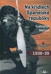 Na křídlech Španělské republiky 1936-1939