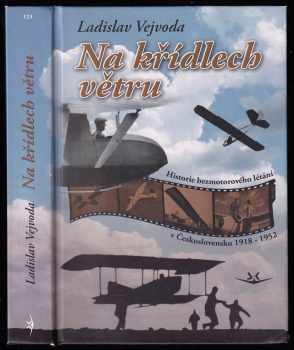 Na křídlech větru : historie bezmotorového létání v Československu 1918-1952 - Ladislav Vejvoda (2010, Svět křídel) - ID: 744801