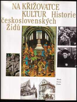 Na křižovatce kultur - historie československých Židů (1992, Mladá fronta) - ID: 171448