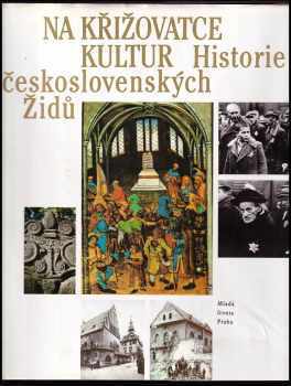 Na křižovatce kultur - historie československých Židů (1992, Mladá fronta) - ID: 345504