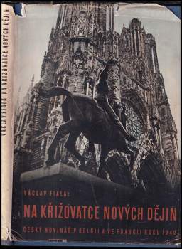 Na křižovatce nových dějin : český novinář v Belgii a ve Francii roku 1940