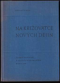 Na křižovatce nových dějin : český novinář v Belgii a ve Francii roku 1940 - Václav Fiala (1941, Orbis) - ID: 789451