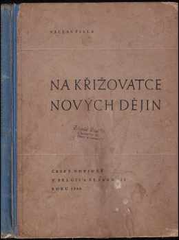 Na křižovatce nových dějin : Český novinář v Belgii a ve Francii roku 1940 - Václav Fiala (1942, Orbis) - ID: 735264
