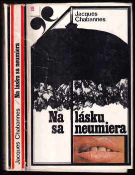 Jacques Chabannes: Na lásku sa neumierá