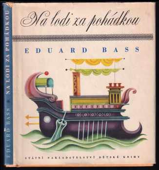Eduard Bass: Na lodi za pohádkou : pro malé čtenáře