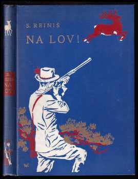 Na lov! - lovecké povídky - Stanislav Reiniš (1935, Rebcovo nakladatelství) - ID: 463760