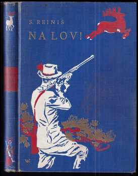 Na lov! - lovecké povídky - Stanislav Reiniš (1935, Rebcovo nakladatelství) - ID: 462726