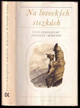 Ivan Sergejevič Sokolov-Mikitov: Na loveckých stezkách