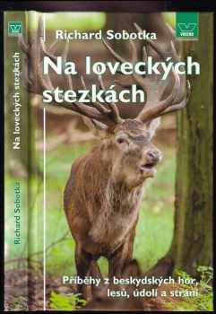 Richard Sobotka: Na loveckých stezkách