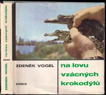 Zdeněk Vogel: Na lovu vzácných krokodýlů