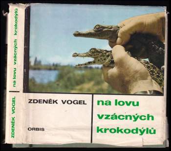 Na lovu vzácných krokodýlů - Zdeněk Vogel (1967, Orbis) - ID: 766016