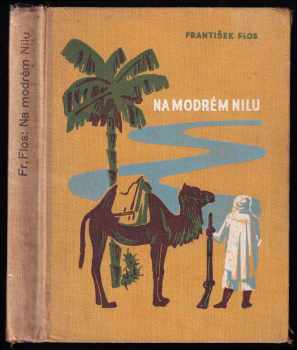 František Flos: Na modrém Nilu - dobrodružný román z doby po pádu Chartúmu