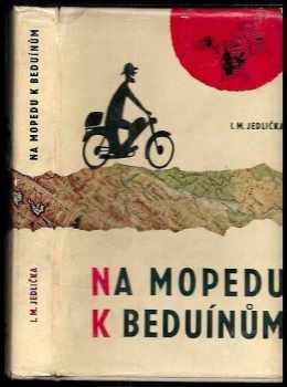 Ivan Milan Jedlička: Na mopedu k Beduínům