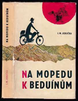 Ivan Milan Jedlička: Na mopedu k beduínům