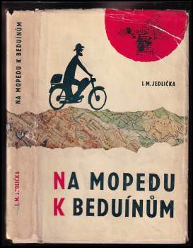 Ivan Milan Jedlička: Na mopedu k Beduínům
