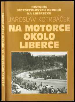 Jaroslav Kotrbáček: Na motorce okolo Liberce