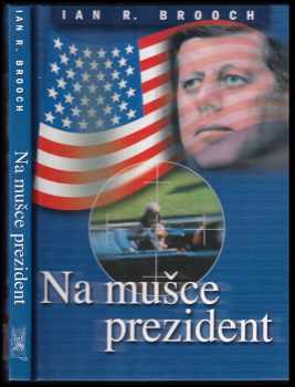 Ian R Brooch: Na mušce prezident