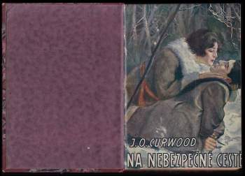 James Oliver Curwood: Na nebezpečné cestě