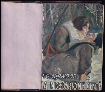 James Oliver Curwood: Na nebezpečné cestě