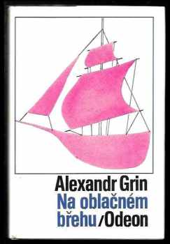 Na oblačném břehu - Aleksandr Stepanovič Grin (1972, Odeon) - ID: 60334