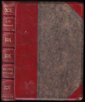 Na oné straně : romance divočiny - James Oliver Curwood (1925, Českomoravské podniky tiskařské a vydavatelské) - ID: 4169527
