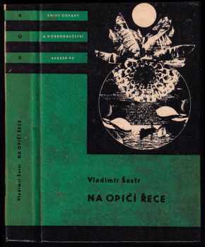 Na Opičí řece - Vladimír Šustr (1967, Státní nakladatelství dětské knihy) - ID: 826059