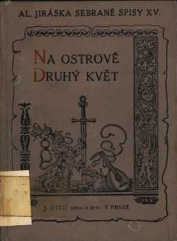 Alois Jirásek: Na ostrově ; Druhý květ : dvě povídky