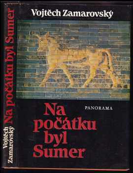 Na počátku byl Sumer - Vojtěch Zamarovský (1983, Panorama) - ID: 455310