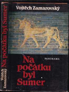 Na počátku byl Sumer - Vojtěch Zamarovský (1983, Panorama) - ID: 819990