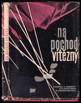 Na pochod vítězný - Vzpomínky na Únor a dokumenty rozvoje Středočeského kraje