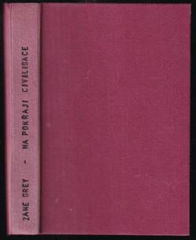 Zane Grey: Na pokraji civilisace