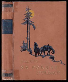 Zane Grey: Na pokraji civilisace