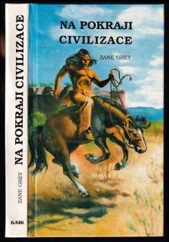 Na pokraji civilizace - Zane Grey (1992, Gabi) - ID: 658125