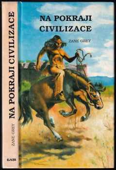 Na pokraji civilizace - Zane Grey (1992, Gabi) - ID: 828868