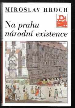 Miroslav Hroch: Na prahu národní existence - touha a skutečnost