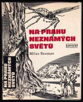 Milan Bauman: Na prahu neznámých světů