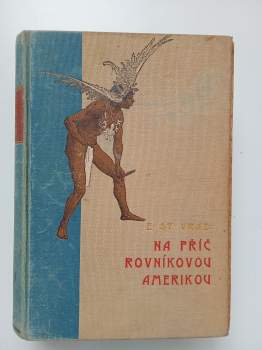 Enrique Stanko Vráz: Na příč rovníkovou Amerikou