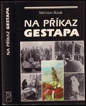 Na příkaz gestapa : nacistické válečné zločiny na Těšínsku - Mečislav Borák (1990, Profil) - ID: 832996