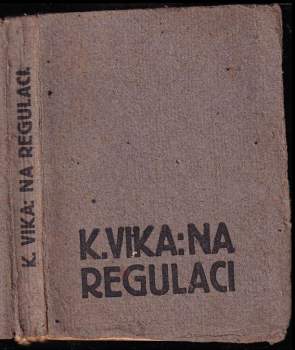 Karel Vika: Na regulaci